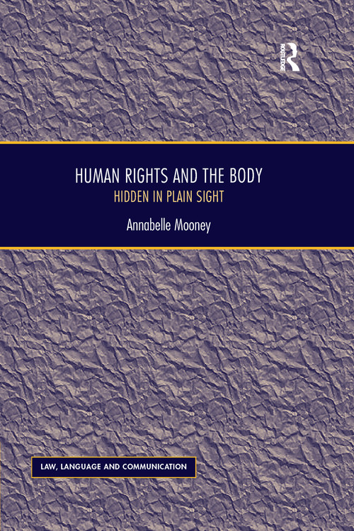 Human Rights and the Body (Hidden in Plain Sight) by Annabelle Mooney, 9780367600389