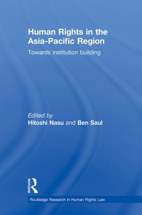 Human Rights in the Asia-Pacific Region (Towards Institution Building) by Hitoshi Nasu, Ben Saul, 9780415859486