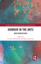 Humour in the Arts (New Perspectives) by Vivienne Westbrook, Shun-liang Chao, 9780367587239