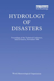 Hydrology of Disasters (Proceedings of the World Meteorological Organization Technical Conference Held in Geneva, November 1988) by Dr O Starosolszky, O M Melder, 9781138972179