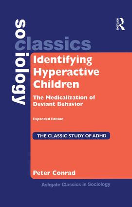 Identifying Hyperactive Children (The Medicalization of Deviant Behavior Expanded Edition) by Peter Conrad, 9781138257955