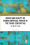 Image and Reality of Roman Imperial Power in the Third Century AD (The Impact of War) by Lukas de Blois, 9780367665739