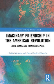 Imaginary Friendship in the American Revolution (John Adams and Jonathan Sewall) by Colin Nicolson, Owen Dudley Edwards, 9781138703827