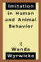 Imitation in Human and Animal Behavior by Wanda Wyrwicka, 9781138510807