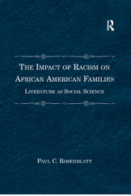 The Impact of Racism on African American Families (Literature as Social Science) by Paul C. Rosenblatt, 9780367600945