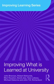 Improving What is Learned at University (An Exploration of the Social and Organisational Diversity of University Education) by John Brennan, Robert Edmunds, Muir Houston, David Jary, Yann Lebeau, Michael Osborne, John T.E. Richardson, 9780415480161