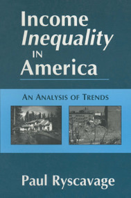 Income Inequality in America: An Analysis of Trends (An Analysis of Trends) by Paul Ryscavage, 9780765602343