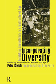 Incorporating Diversity (Rethinking Assimilation in a Multicultural Age) by Peter Kivisto, 9781594510816
