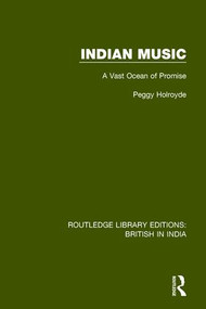 Indian Music (A Vast Ocean of Promise) by Peggy Holroyde, 9781138291218