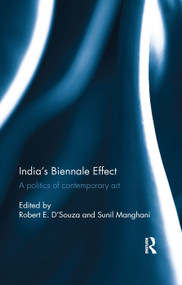 India's Biennale Effect (A politics of contemporary art) by Robert E. D'Souza, Sunil Manghani, 9780367177355