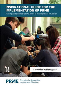 Inspirational Guide for the Implementation of PRME (Placing Sustainability at the Heart of Management Education) by Principles for Responsible Management Education, 9781909201019