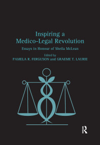 Inspiring a Medico-Legal Revolution (Essays in Honour of Sheila McLean) by Pamela R. Ferguson, Graeme T. Laurie, 9780367599034