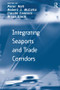 Integrating Seaports and Trade Corridors by Robert J. McCalla, Peter Hall, Brian Slack, 9781138249370