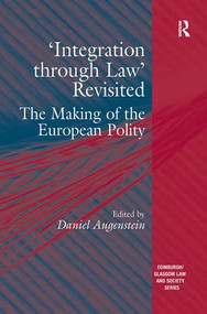 'Integration through Law' Revisited (The Making of the European Polity) by Daniel Augenstein, 9781138274235