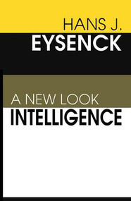 Intelligence (A New Look) by Hans Eysenck, 9780765807076