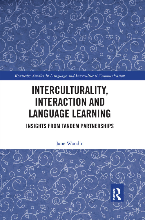 Interculturality, Interaction and Language Learning (Insights from Tandem Partnerships) by Jane Woodin, 9780367589868