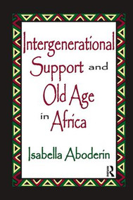 Intergenerational Support and Old Age in Africa by Isabella Aboderin, 9781138511026