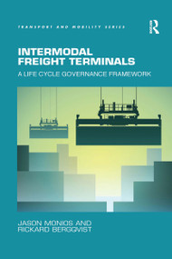 Intermodal Freight Terminals (A Life Cycle Governance Framework) by Jason Monios, Rickard Bergqvist, 9780367668341
