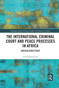 The International Criminal Court and Peace Processes in Africa (Judicialising Peace) by Line Gissel, 9780367593353