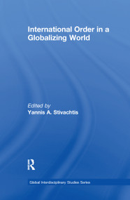 International Order in a Globalizing World by Yannis A. Stivachtis, 9780367605704