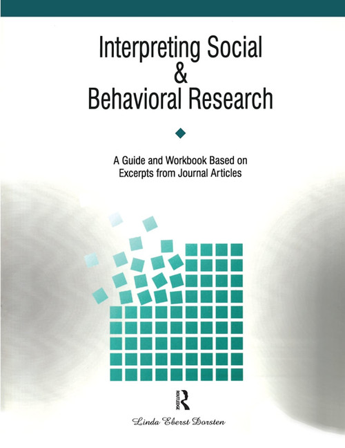 Interpreting Social and Behavioral Research (A Guide and Workbook Based on Excerpts from Journals) by Linda Dorsten, 9781884585012