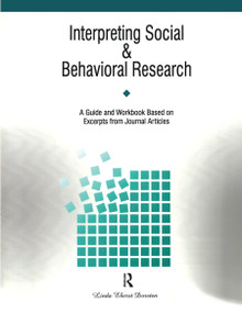 Interpreting Social and Behavioral Research (A Guide and Workbook Based on Excerpts from Journals) by Linda Dorsten, 9781884585012