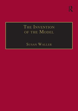 The Invention of the Model (Artists and Models in Paris, 1830-1870) by Susan Waller, 9781138252653