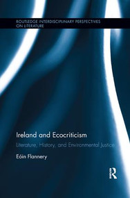 Ireland and Ecocriticism (Literature, History and Environmental Justice) by Eóin Flannery, 9781138547681
