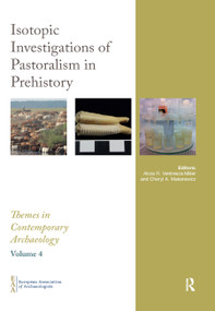 Isotopic Investigations of Pastoralism in Prehistory by Alicia Ventresca Miller, Cheryl Makarewicz, 9780367891664