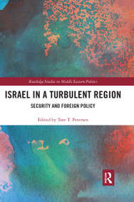 Israel in a Turbulent Region (Security and Foreign Policy) by Tore Petersen, 9780367660772