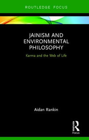 Jainism and Environmental Philosophy (Karma and the Web of Life) by Aidan Rankin, 9781138551824
