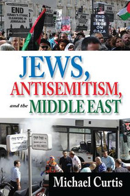 Jews, Antisemitism, and the Middle East by Michael Curtis, 9781138511316