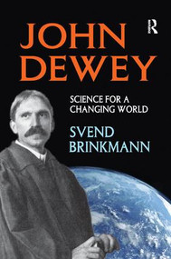 John Dewey (Science for a Changing World) by Svend Brinkmann, 9781138511323
