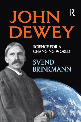 John Dewey (Science for a Changing World) by Svend Brinkmann, 9781138511323