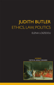 Judith Butler: Ethics, Law, Politics by Elena Loizidou, 9780415420419