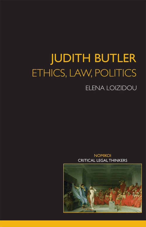 Judith Butler: Ethics, Law, Politics by Elena Loizidou, 9780415420419