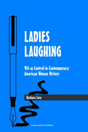 Ladies Laughing (Wit as Control in Contemporary American Women Writers) by Barbara Levy, 9789056995430
