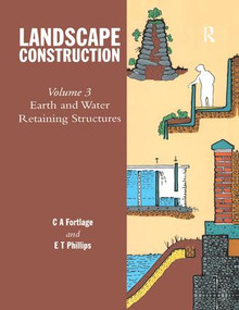 Landscape Construction (Volume 3: Earth and Water Retaining Structures) by E.T. Phillips, 9781138263314