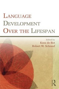 Language Development Over the Lifespan by Kees de Bot, Robert W. Schrauf, 9780805864601