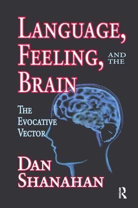 Language, Feeling, and the Brain (The Evocative Vector) by Daniel Shanahan, 9781138511507