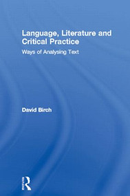 Language, Literature and Critical Practice (Ways of Analysing Text) by David Birch, 9780415029414