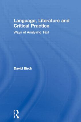 Language, Literature and Critical Practice (Ways of Analysing Text) by David Birch, 9780415029414