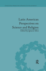 Latin American Perspectives on Science and Religion by Ignacio Silva, 9780367600730