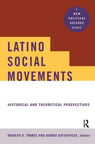 Latino Social Movements (Historical and Theoretical Perspectives) by Rodolfo D. Torres, George Katsiaficas, 9781138459304