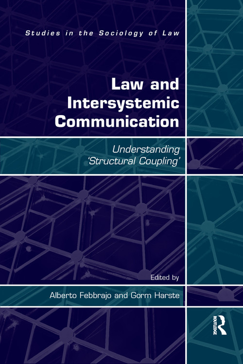 Law and Intersystemic Communication (Understanding ‘Structural Coupling') by Gorm Harste, Alberto Febbrajo, 9780367601720