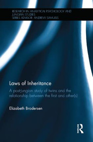 Laws of Inheritance (A post-Jungian study of twins and the relationship between the first and other(s)) by Elizabeth Brodersen, 9781138058873