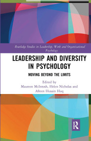 Leadership and Diversity in Psychology (Moving Beyond the Limits) by Maureen McIntosh, Helen Nicholas, Afreen Husain Huq, 9780367661298