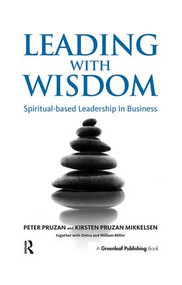 Leading with Wisdom (Spiritual-based Leadership in Business) by Peter Pruzan, Kirsten Pruzan-Mikkelsen, Debra Miller, William Miller, 9781874719595