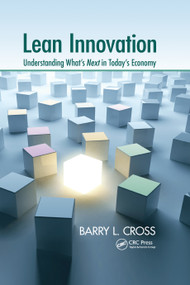 Lean Innovation (Understanding What's Next in Today's Economy) by Barry L. Cross, 9781466515253