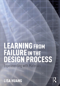 Learning from Failure in the Design Process (Experimenting with Materials) by Lisa Huang, 9781138919211